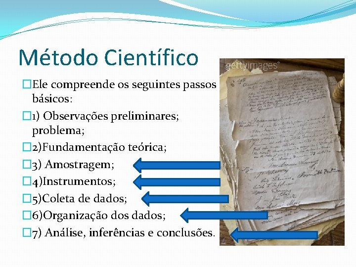 Método Científico �Ele compreende os seguintes passos básicos: � 1) Observações preliminares; problema; �