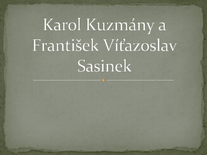 Karol Kuzmány a František Víťazoslav Sasinek 