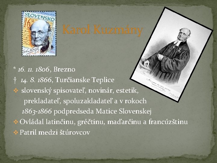 Karol Kuzmány * 16. 11. 1806, Brezno † 14. 8. 1866, Turčianske Teplice v