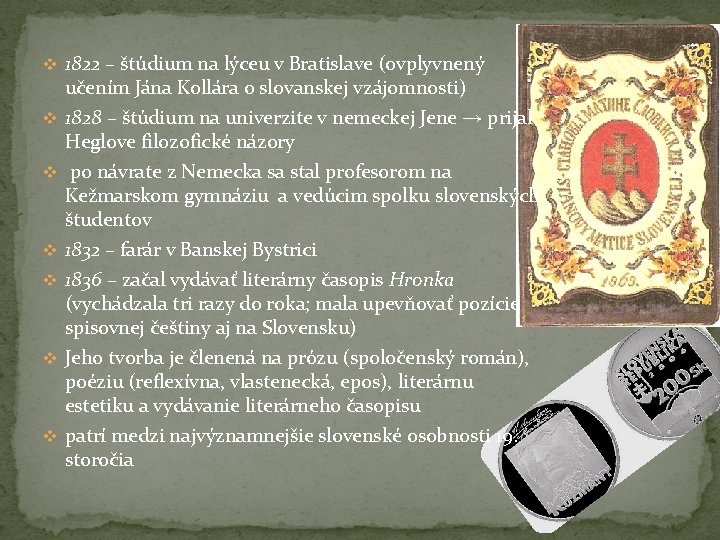 v 1822 – štúdium na lýceu v Bratislave (ovplyvnený v v v učením Jána