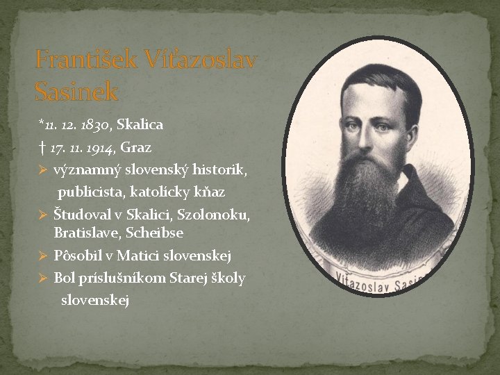 František Víťazoslav Sasinek *11. 12. 1830, Skalica † 17. 11. 1914, Graz Ø významný