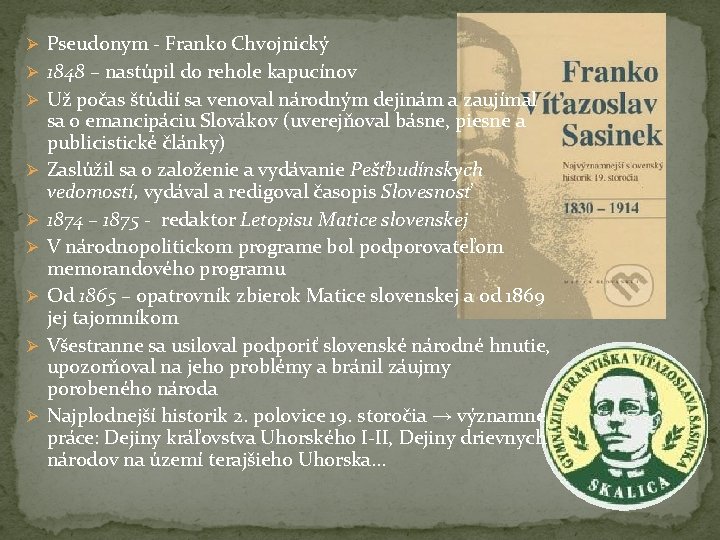 Ø Pseudonym - Franko Chvojnický Ø 1848 – nastúpil do rehole kapucínov Ø Už