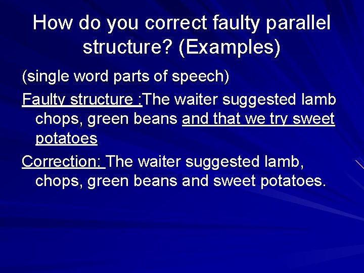 How do you correct faulty parallel structure? (Examples) (single word parts of speech) Faulty