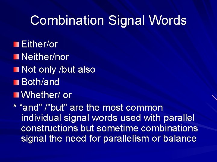 Combination Signal Words Either/or Neither/nor Not only /but also Both/and Whether/ or * “and”