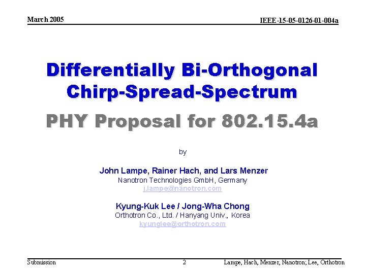 March 2005 IEEE-15 -05 -0126 -01 -004 a Differentially Bi-Orthogonal Chirp-Spread-Spectrum PHY Proposal for