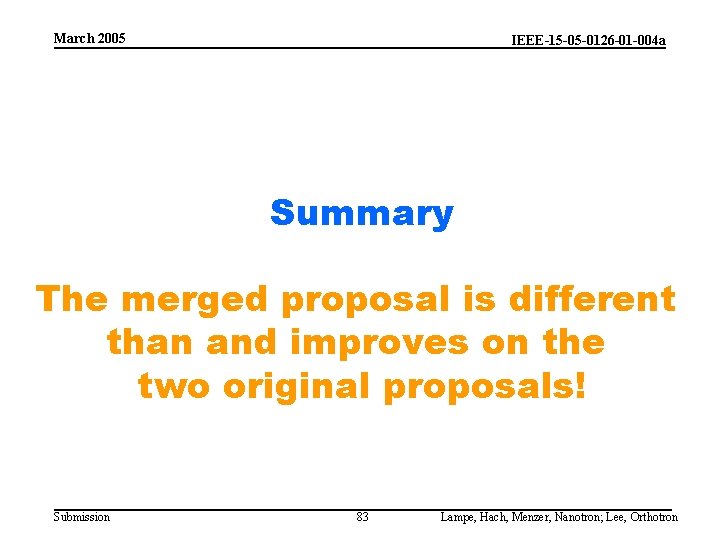 March 2005 IEEE-15 -05 -0126 -01 -004 a Summary The merged proposal is different