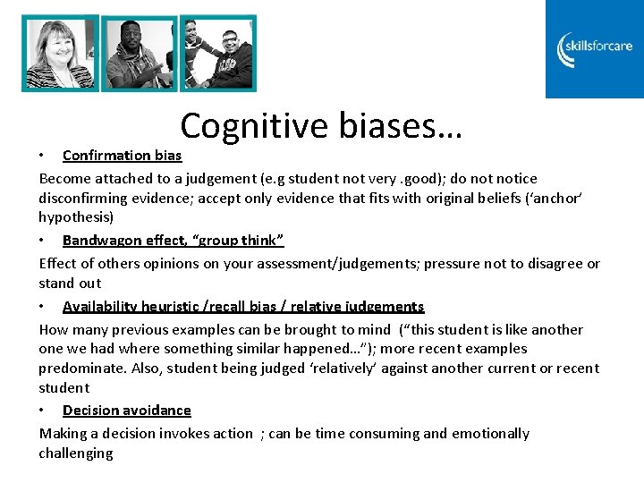 Cognitive biases… • Confirmation bias Become attached to a judgement (e. g student not Cognitive biases… • Confirmation bias Become attached to a judgement (e. g student not