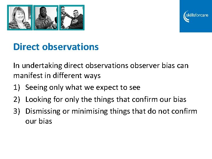 Direct observations In undertaking direct observations observer bias can manifest in different ways 1) Direct observations In undertaking direct observations observer bias can manifest in different ways 1)