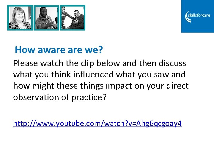 How aware we? Please watch the clip below and then discuss what you think How aware we? Please watch the clip below and then discuss what you think