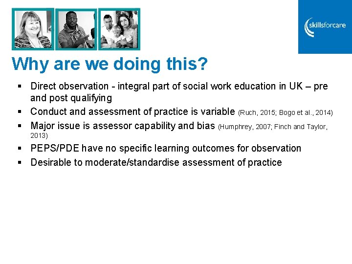 Why are we doing this? § Direct observation - integral part of social work Why are we doing this? § Direct observation - integral part of social work