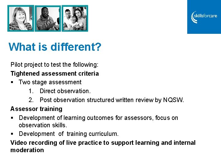 What is different? Pilot project to test the following: Tightened assessment criteria § Two What is different? Pilot project to test the following: Tightened assessment criteria § Two