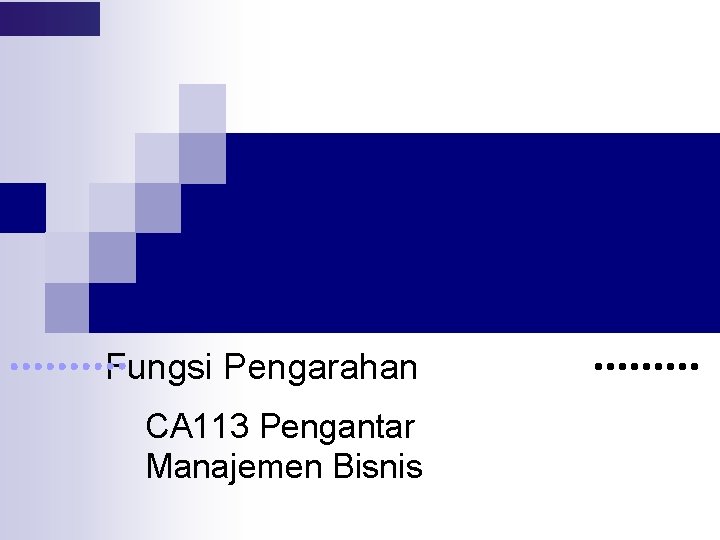 Fungsi Pengarahan CA 113 Pengantar Manajemen Bisnis 