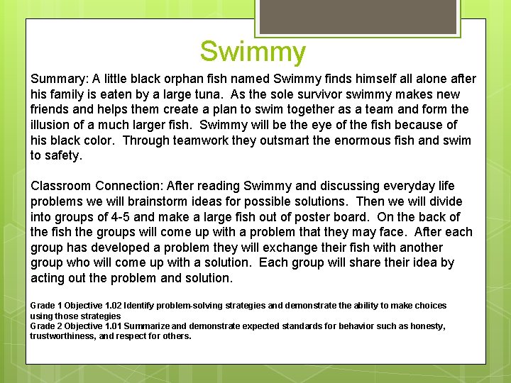 Swimmy Summary: A little black orphan fish named Swimmy finds himself all alone after