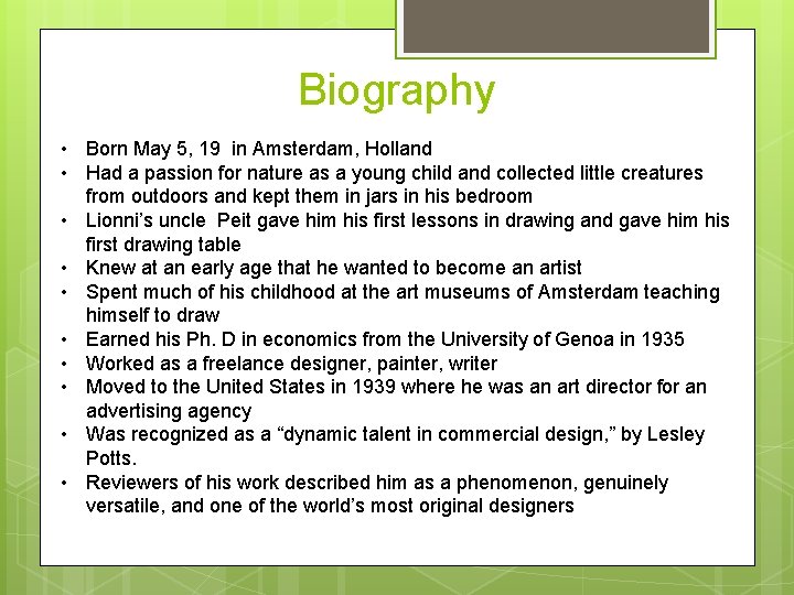 Biography • Born May 5, 19 in Amsterdam, Holland • Had a passion for
