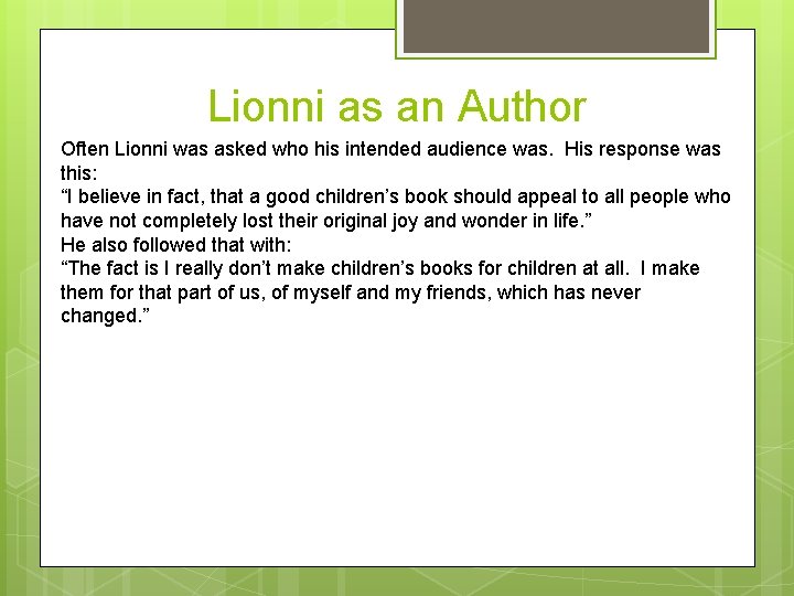 Lionni as an Author Often Lionni was asked who his intended audience was. His