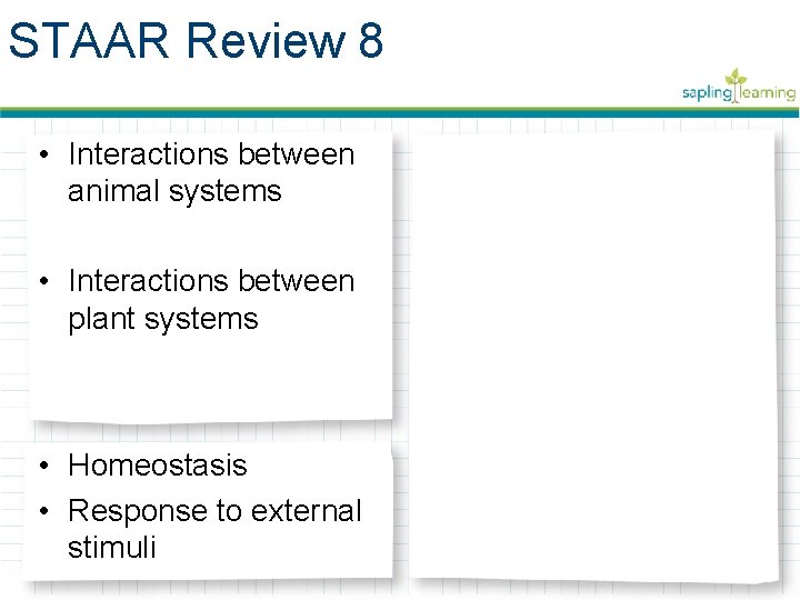 STAAR Review 8 • Interactions between animal systems • Interactions between plant systems •