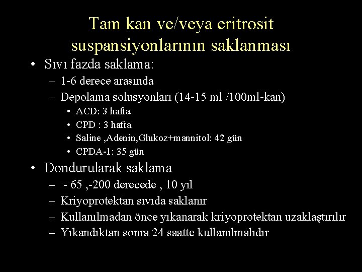 Tam kan ve/veya eritrosit suspansiyonlarının saklanması • Sıvı fazda saklama: – 1 -6 derece Tam kan ve/veya eritrosit suspansiyonlarının saklanması • Sıvı fazda saklama: – 1 -6 derece