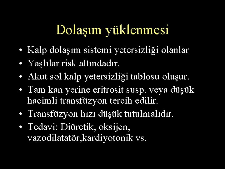 Dolaşım yüklenmesi • • Kalp dolaşım sistemi yetersizliği olanlar Yaşlılar risk altındadır. Akut sol Dolaşım yüklenmesi • • Kalp dolaşım sistemi yetersizliği olanlar Yaşlılar risk altındadır. Akut sol
