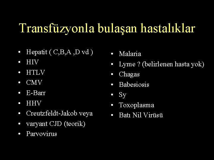 Transfüzyonla bulaşan hastalıklar • • • Hepatit ( C, B, A , D vd