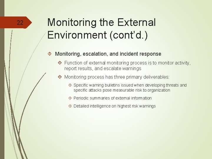 22 Monitoring the External Environment (cont’d. ) Monitoring, escalation, and incident response Function of
