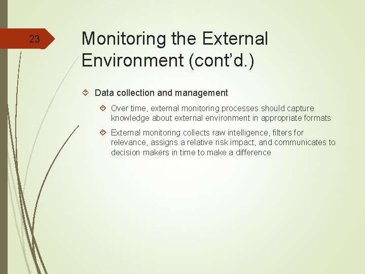 23 Monitoring the External Environment (cont’d. ) Data collection and management Over time, external