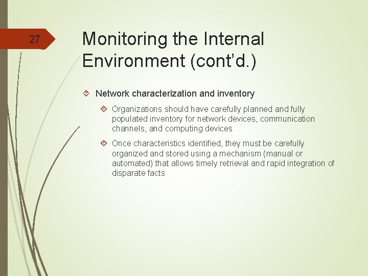 27 Monitoring the Internal Environment (cont’d. ) Network characterization and inventory Organizations should have