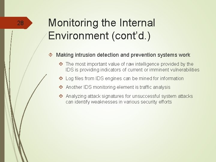 28 Monitoring the Internal Environment (cont’d. ) Making intrusion detection and prevention systems work