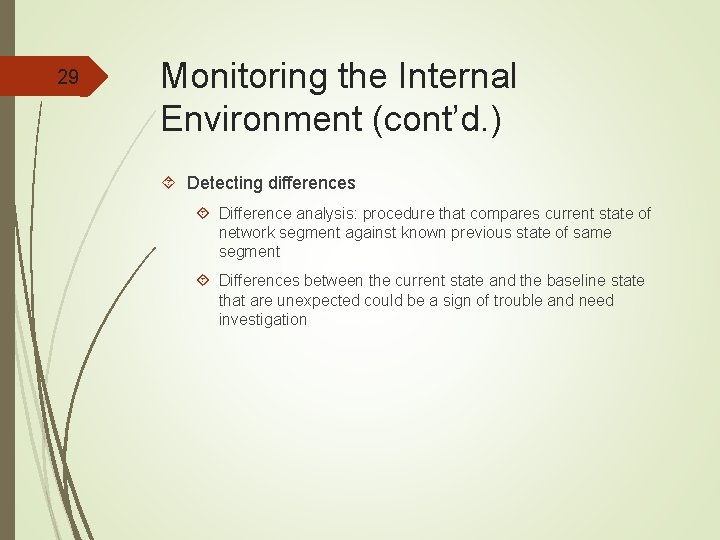 29 Monitoring the Internal Environment (cont’d. ) Detecting differences Difference analysis: procedure that compares