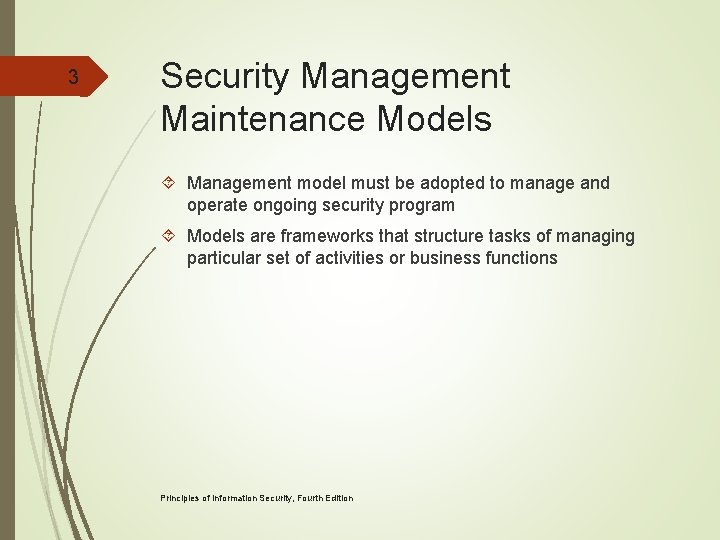 3 Security Management Maintenance Models Management model must be adopted to manage and operate