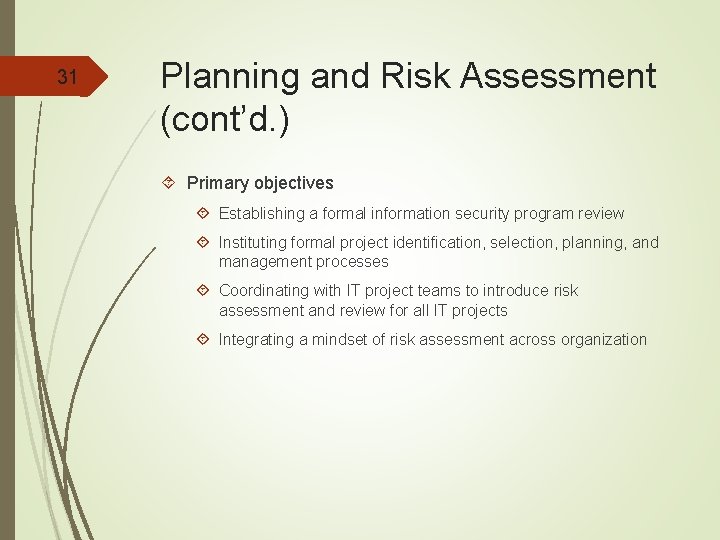 31 Planning and Risk Assessment (cont’d. ) Primary objectives Establishing a formal information security