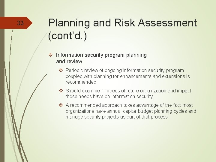 33 Planning and Risk Assessment (cont’d. ) Information security program planning and review Periodic