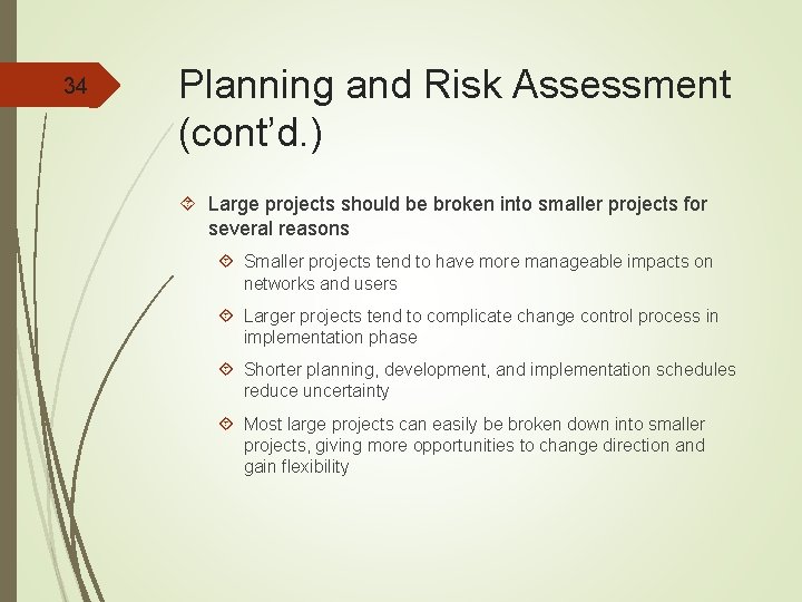 34 Planning and Risk Assessment (cont’d. ) Large projects should be broken into smaller