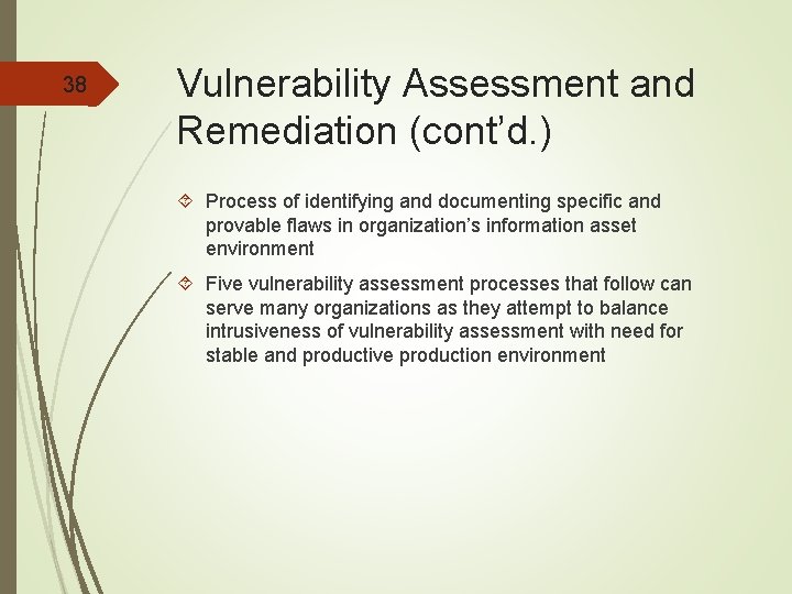 38 Vulnerability Assessment and Remediation (cont’d. ) Process of identifying and documenting specific and