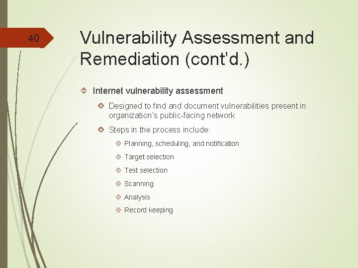 40 Vulnerability Assessment and Remediation (cont’d. ) Internet vulnerability assessment Designed to find and