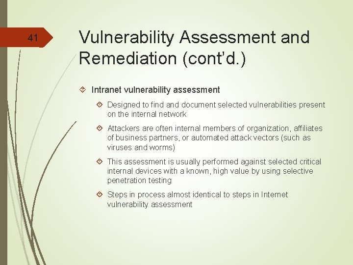41 Vulnerability Assessment and Remediation (cont’d. ) Intranet vulnerability assessment Designed to find and