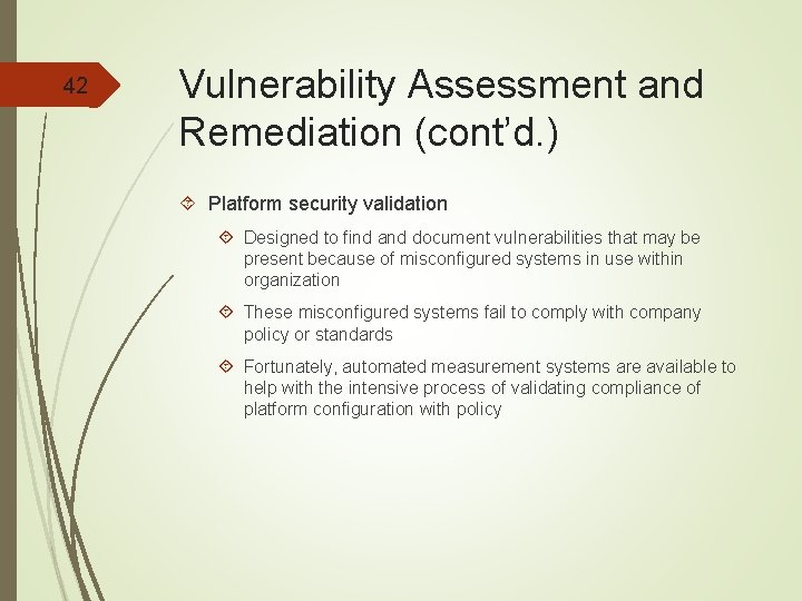 42 Vulnerability Assessment and Remediation (cont’d. ) Platform security validation Designed to find and