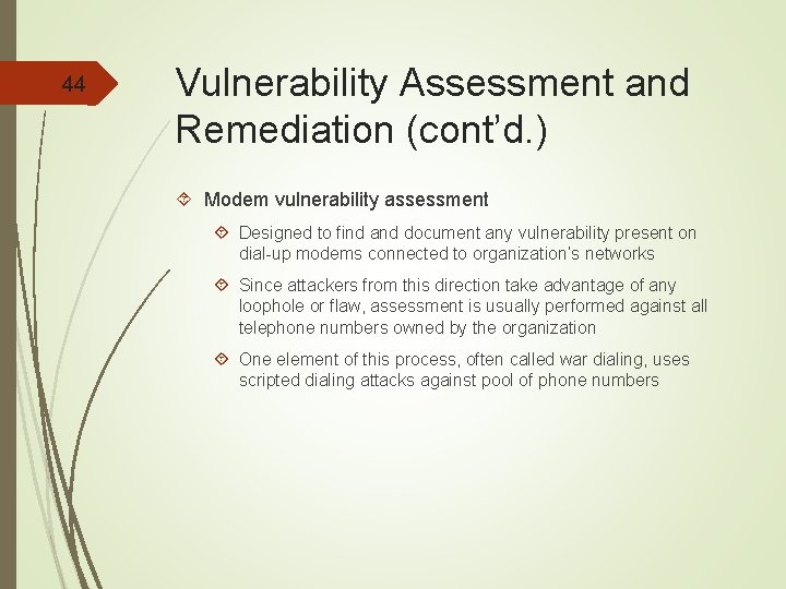 44 Vulnerability Assessment and Remediation (cont’d. ) Modem vulnerability assessment Designed to find and