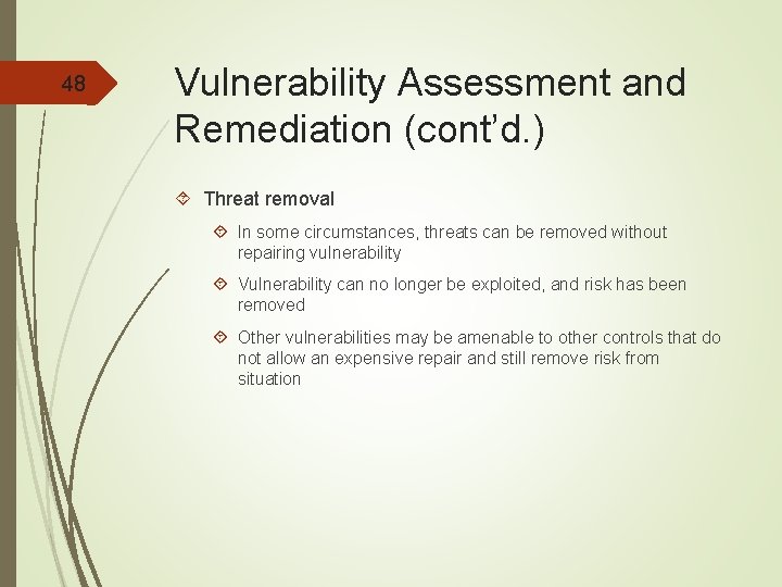 48 Vulnerability Assessment and Remediation (cont’d. ) Threat removal In some circumstances, threats can