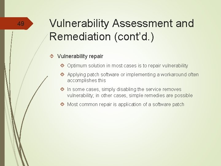 49 Vulnerability Assessment and Remediation (cont’d. ) Vulnerability repair Optimum solution in most cases