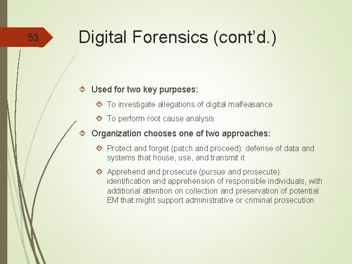 53 Digital Forensics (cont’d. ) Used for two key purposes: To investigate allegations of