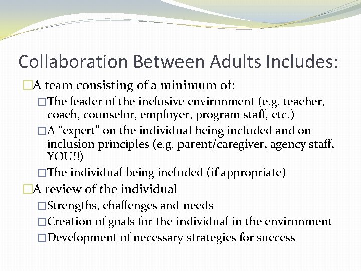 Collaboration Between Adults Includes: �A team consisting of a minimum of: �The leader of