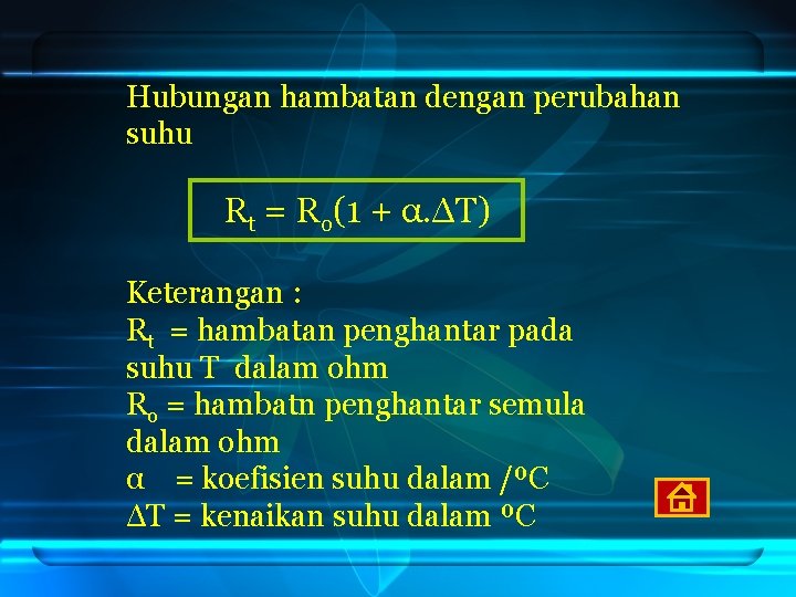 Hubungan hambatan dengan perubahan suhu Rt = Ro(1 + α. ΔT) Keterangan : Rt