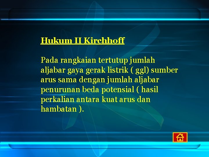 Hukum II Kirchhoff Pada rangkaian tertutup jumlah aljabar gaya gerak listrik ( ggl) sumber