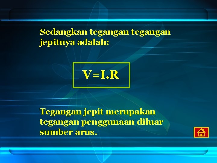 Sedangkan tegangan jepitnya adalah: V=I. R Tegangan jepit merupakan tegangan penggunaan diluar sumber arus.