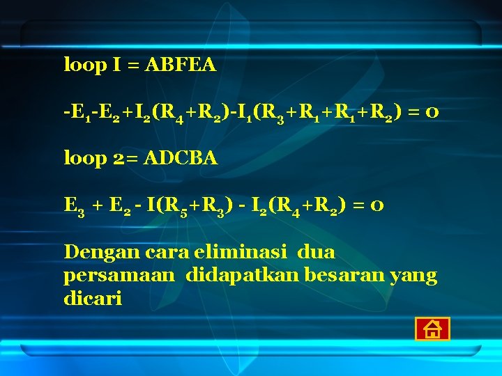 loop I = ABFEA -E 1 -E 2+I 2(R 4+R 2)-I 1(R 3+R 1+R