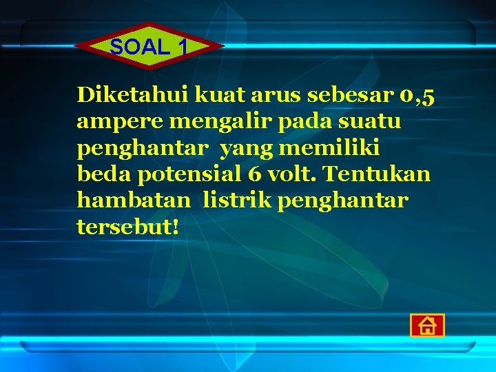 SOAL 1 Diketahui kuat arus sebesar 0, 5 ampere mengalir pada suatu penghantar yang