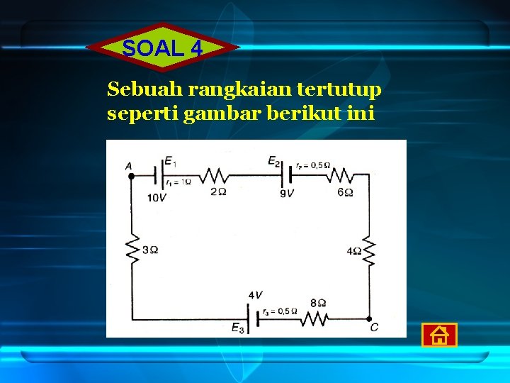 SOAL 4 Sebuah rangkaian tertutup seperti gambar berikut ini 