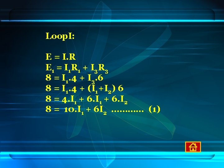 Loop. I: E = I. R E 1 = I 1 R 1 +