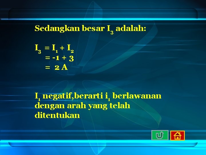 Sedangkan besar I 3 adalah: I 3 = I 1 + I 2 =