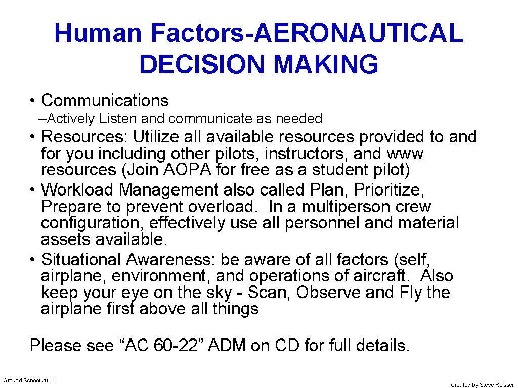 Human Factors-AERONAUTICAL DECISION MAKING • Communications –Actively Listen and communicate as needed • Resources: